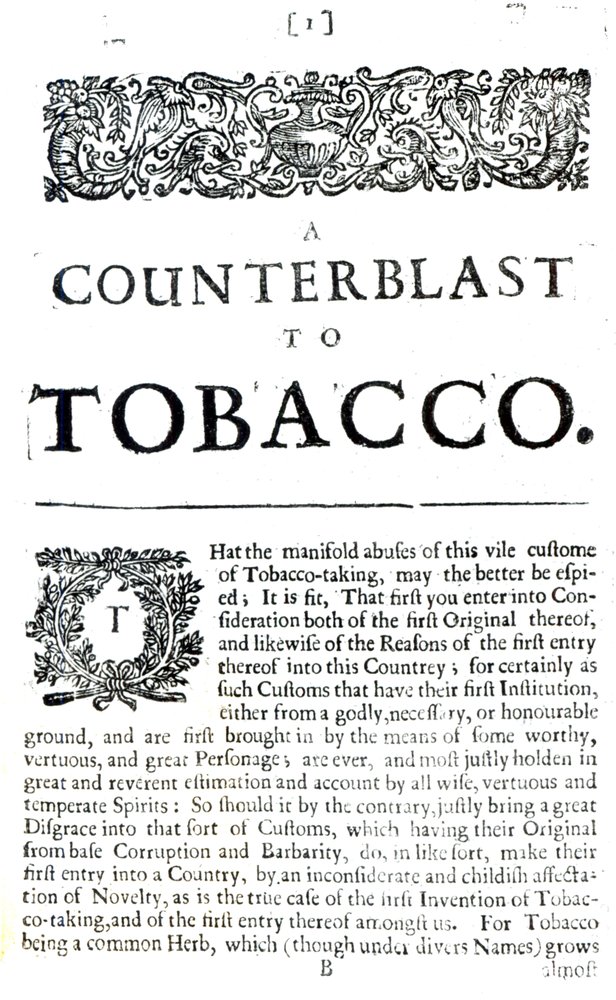 counterblaste to tobacco A Counterblast to Tobacco, a Treatise Written by James I of England  (1566-1625) Published in an Anti-Smoking Pamphlet