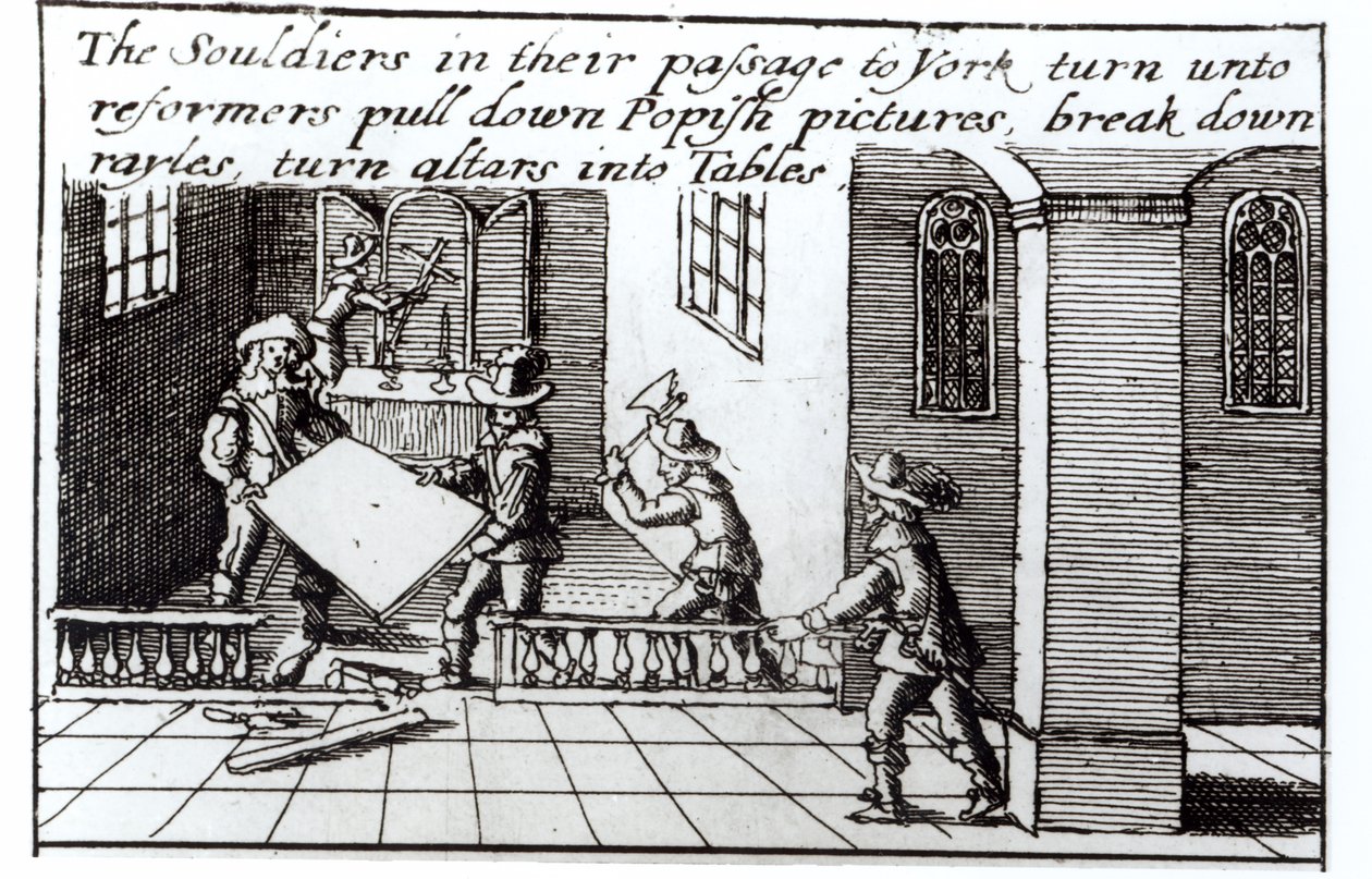 Soldiers in Their Passage to York Turn into Reformers, Pull Down Popish Pictures, Break Down Rayles, Turn Altars into Tables by English School