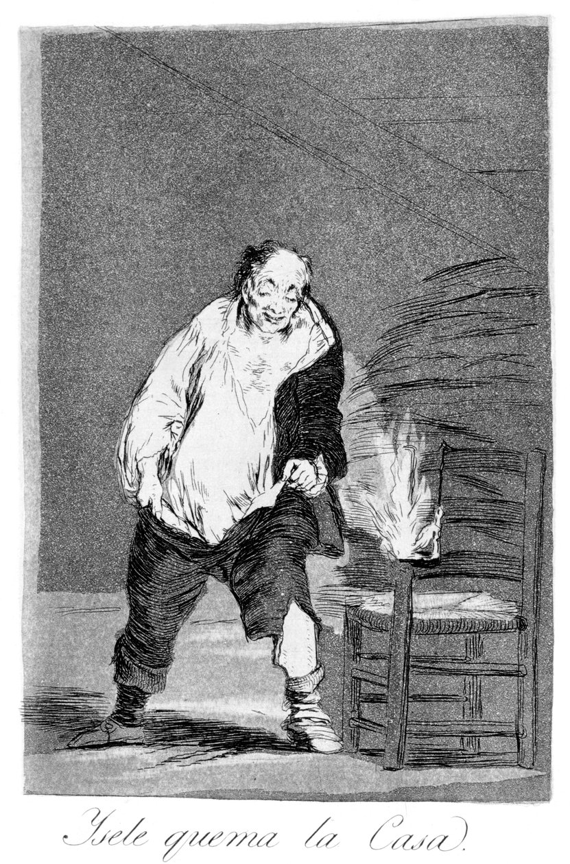 And his house is on fire by Francisco de Goya