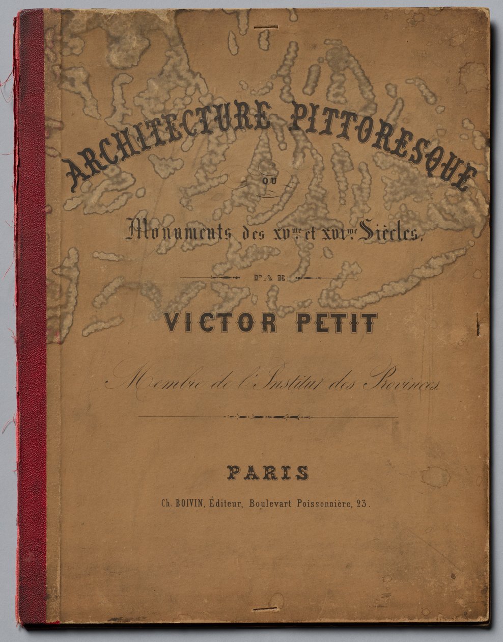 Architecture Pittoresque ou Monuments des XVeme. Et XVIeme. Siecles...Cover by Victor Petit