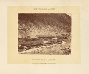 Gotthard Railway: Installation Facility in Göschenen by Adolphe Braun and Cie