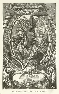 Atahualpa, the last Inca of Peru by American School