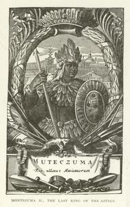 Montezuma II, the last King of the Aztecs by American School