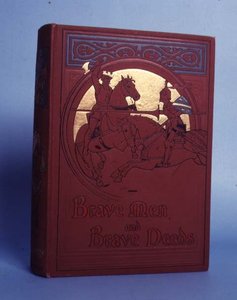 Brave Men and Brave Deeds, by M B Synge, published by Thomas Nelson and Sons, London, 1898 by Anonymous
