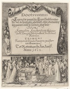 Satire on the Roman Transubstantiation Doctrine, 1612 (Death Sentence Against the Papal Transubstantiation / From the Holy Scripture and Ancient Fathers Compiled by Samuel Lansbergium Against Joannes de Gouda, Jesuit Priest)