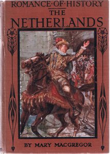 Front cover design, illustration from Romance of History: The Netherlands, 1920s by Arthur David McCormick