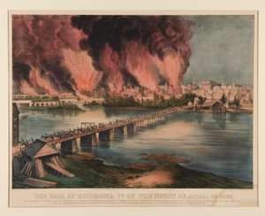 The Fall of Richmond, Virginia, on the Night of April 2nd 1865 by Currier and Ives