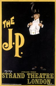 The J.P.: Stylish Man - Poster for Strand Theatre London, by Durley Hardy by Dudley Hardy