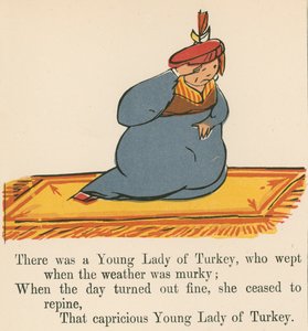 There was a Young Lady of Turkey, Who Wept When the Weather was Murky, from 