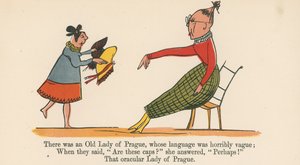 There was an Old Lady of Prague, whose language was horribly vague, from 