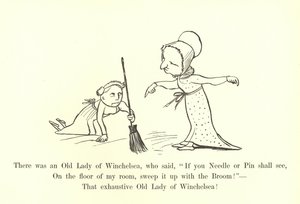 There Was an Old Lady of Winchelsea, Who Said, If You Needle or Pin Shall See, On the Floor of My Room, Sweep It Up with the Broom! by Edward Lear