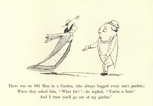 There was an Old Man in a Garden, who always begged every one