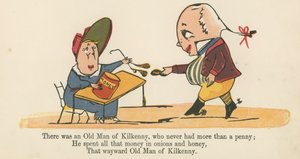 There was an Old Man of Kilkenny, who never had more than a penny, from 