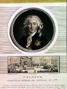 Charles Alexandre de Calonne (1734-1802) general controller of the finances of Louis XVI engraved by Charles Levachez and The Assembly of the Notables, by Jean Duplessi Bertau by Elisabeth Louise after Vigee Lebrun