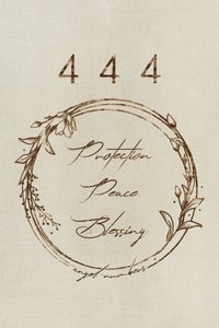 Angel Numbers 444 Blessing by Ema Paraschiv