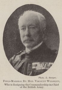 Field-Marshal Right Honourable Viscount Wolseley, who is resigning the Commandership-in-Chief of the British Army by English Photographer