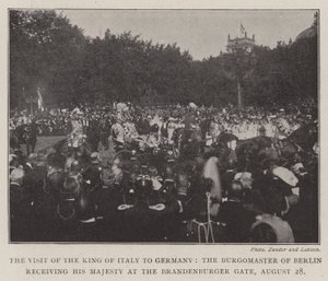 The Visit of the King of Italy to Germany, the Burgomaster of Berlin receiving His Majesty at the Brandenburger Gate, 28 August by English Photographer