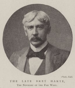 The late Bret Harte, the Novelist of the Far West