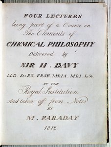 Frontispiece to Four Lectures on the Elements of Chemical Philosophy by Sir H. Davy at the Royal Institution, Taken from Notes by Michael Faraday 1812