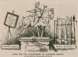 Hints for the improvement of Leicester Square by the artist who whitewashed the statue by English School