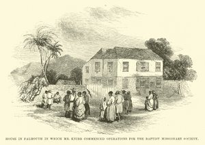 House in Falmouth Where Mr Knibb Commenced Operations for the Baptist Missionary Society by English School