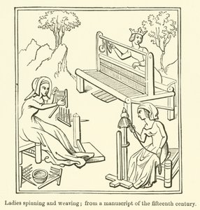 Ladies Spinning and Weaving, from a Manuscript of the Fifteenth Century by English School