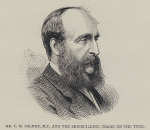 Mr C M Palmer, MP, and the Shipbuilding Trade on the Tyne by English School