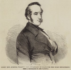 Right Honourable Spencer Walpole, MP, Secretary of State for the Home Department