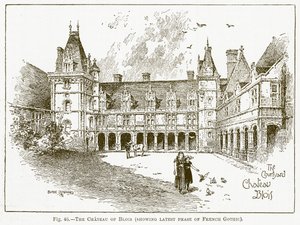 The Chateau of Blois (Showing Latest Phase of French Gothic)