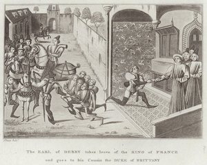 The Earl of Derby Takes Leave of the King of France and Goes to His Cousin the Duke of Brittany by English School
