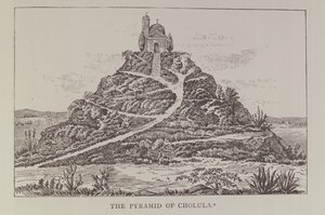 The Pyramid of Cholula, after a drawing in Cumplidos Spanish translation of Prescotts Mexico, from Narrative and Critical History of America, pub. in 1889 by English School