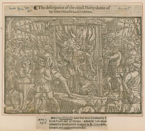 The description of the cruel Martyrdom of Sir John Oldcastle Lord Cobham by English School