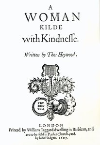 Title Page to A Woman Killed with Kindness by Thomas Heywood, 1607 by English School