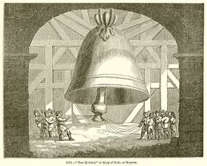 Tsar Kolokol, or King of Bells, at Moscow by English School