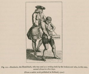 Bombario, the Hunchback, who was used as a Writing-Desk by the Brokers and who, in this Way, earned £6000 in a few days by French School