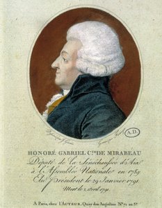 Honore Gabriel Riqueti, Count of Mirabeau (1749-1791): Deputy of the Seneschaussée of Aix to the National Assembly in 1789, Elected President 29 Jan. 1791 and Died 2 April 1791