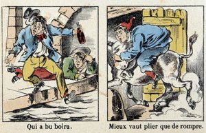 Proverbs in pictures of Epinal: Who drank drink. Better bend than break