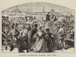 Outside Washington Market, New York by George Augustus Sala