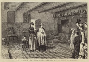 The Paris Exhibition, the Dutch House, preparing for a Baptism in Friesland by George Goodwin Kilburne