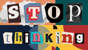 Stop Thinking by George Rosaly