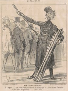 At the Champs-Elysées, Ratapoil. As a result of a philanthropic deliberation of the Committee of December 10...at two sous per club...two sous...