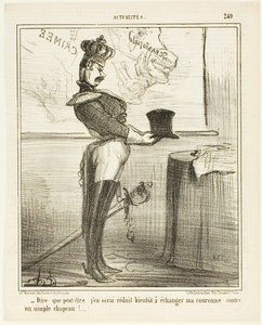 "- Hard to Imagine That One Day I Might Have to Trade My Crown Against a Simple Hat," Plate 249 from Actualités