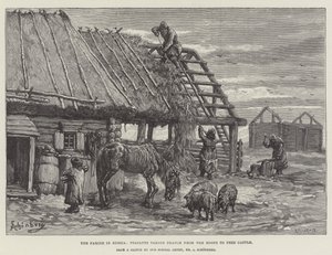 The Famine in Russia, Peasants Taking Thatch from the Roofs to Feed Cattle
