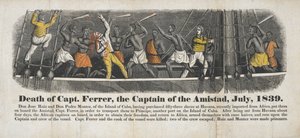 Death of Capt. Ferrer, the Captain of the Amistad, July, 1839