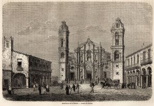 The Cathedral of Havana, Cuba, drawing by Navlet to illustrate the voyage to the island of Cuba, in 1859, by Richard Dana. Engraving in 