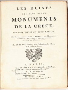 The Ruins of the Most Beautiful Monuments of Greece: Work Divided into Two Parts, Wherein the First Considers These Monuments from the Side of History; and in the Second, from the Side of Architecture by Julien David Le Roy