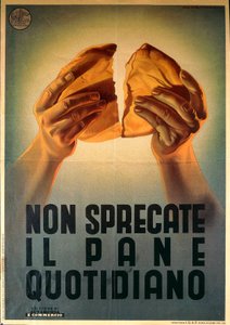 Do Not Waste Daily Bread - Fascist Propaganda Poster by Luigi Martinati
