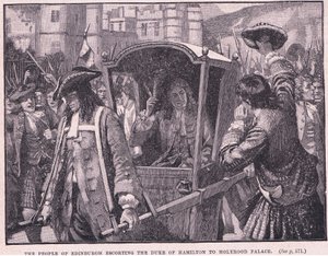 The people of Edinburgh escorting the Duke of Hamilton to Holyrood Palace AD 1706