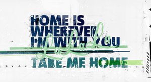 Home is wherever I