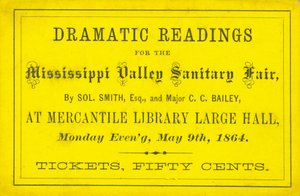Ticket for Dramatic Readings by Sol. Smith, Esq., and Major C. C. Bailey at the Mississippi Valley Sanitary Fair, May 9, 1864 by Unbekannt